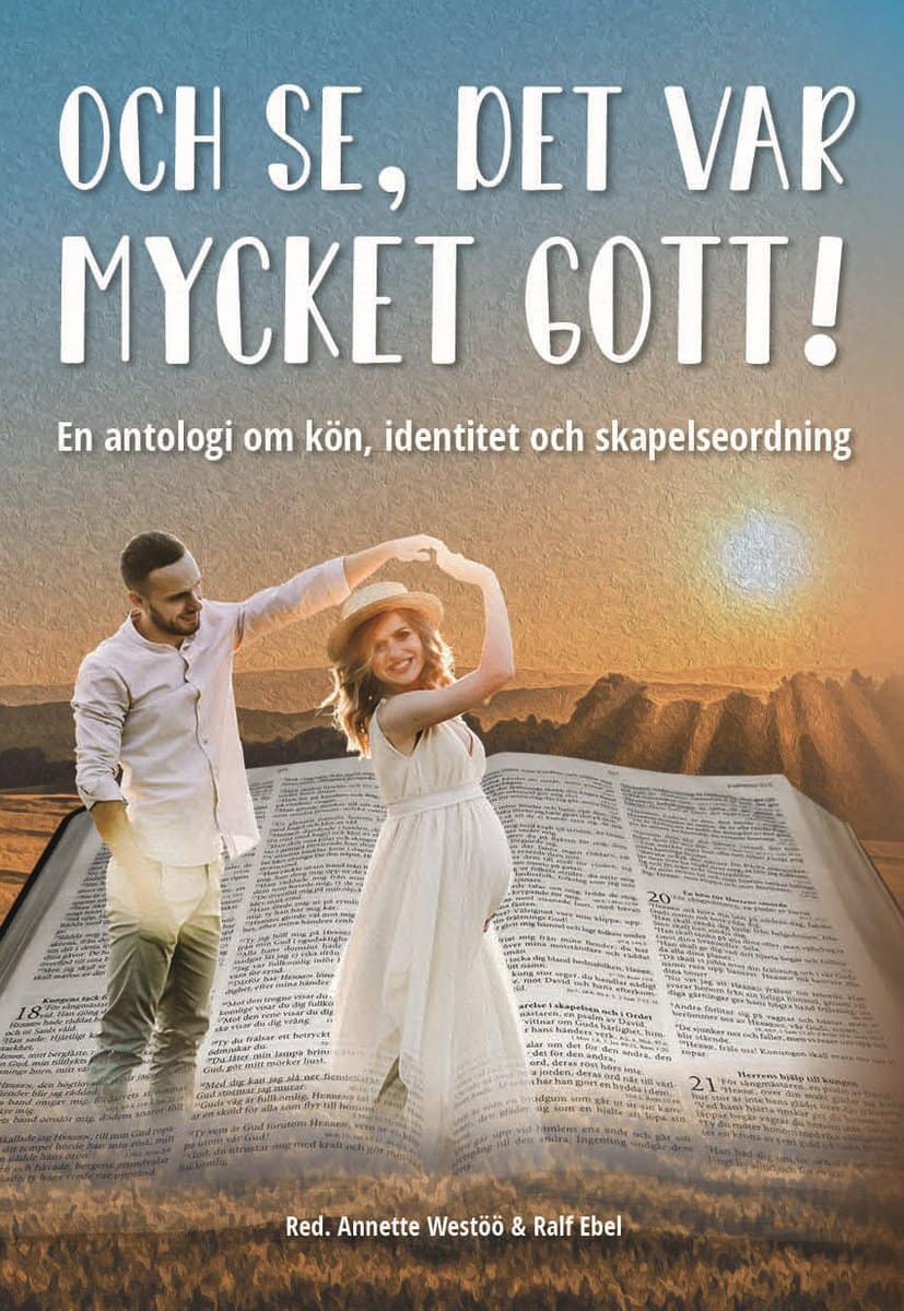 Och se, det var mycket gott! : En antologi om kön, identitet och skapelseordning