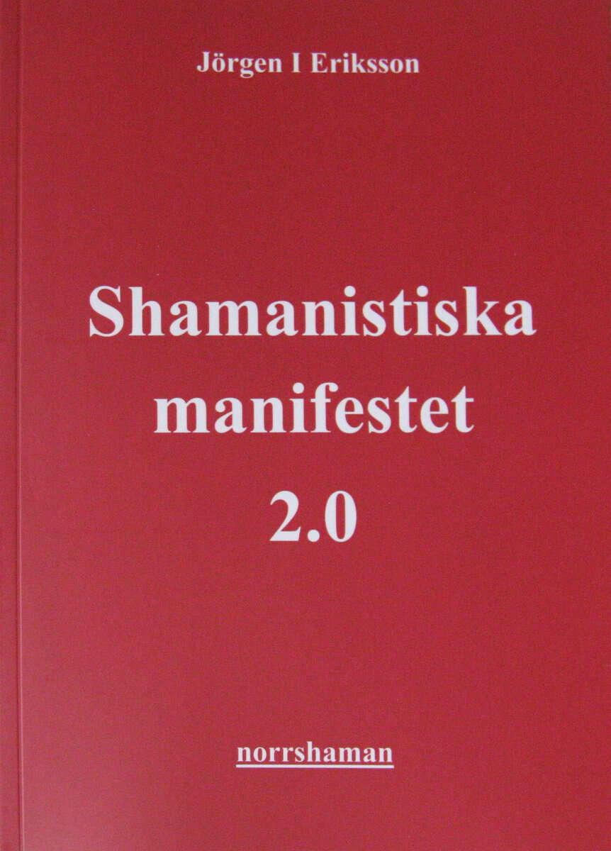 Eriksson, Jörgen I | Shamanistiska manifestet 2.0