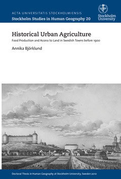 Björklund, Annika | Historical urban agriculture : Food production and access to land in swedish towns before 1900