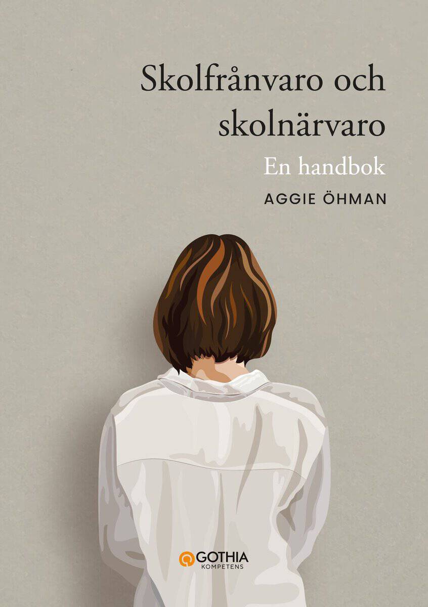 Öhman, Aggie | Skolfrånvaro och skolnärvaro : En handbok