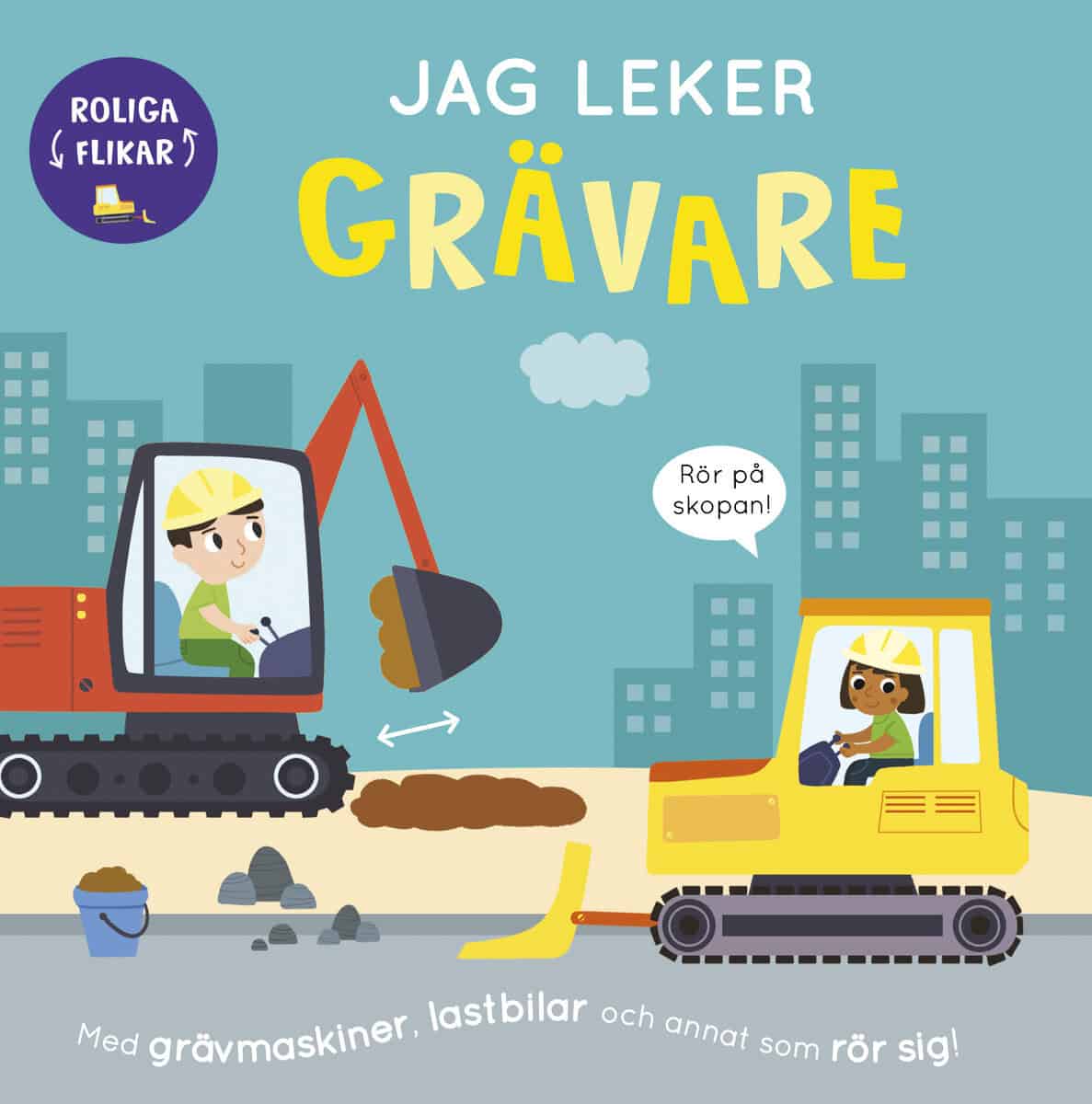 Brooks, Bobbie | Jag leker grävare : Med grävmaskiner, lastbilar och annat som rör sig!