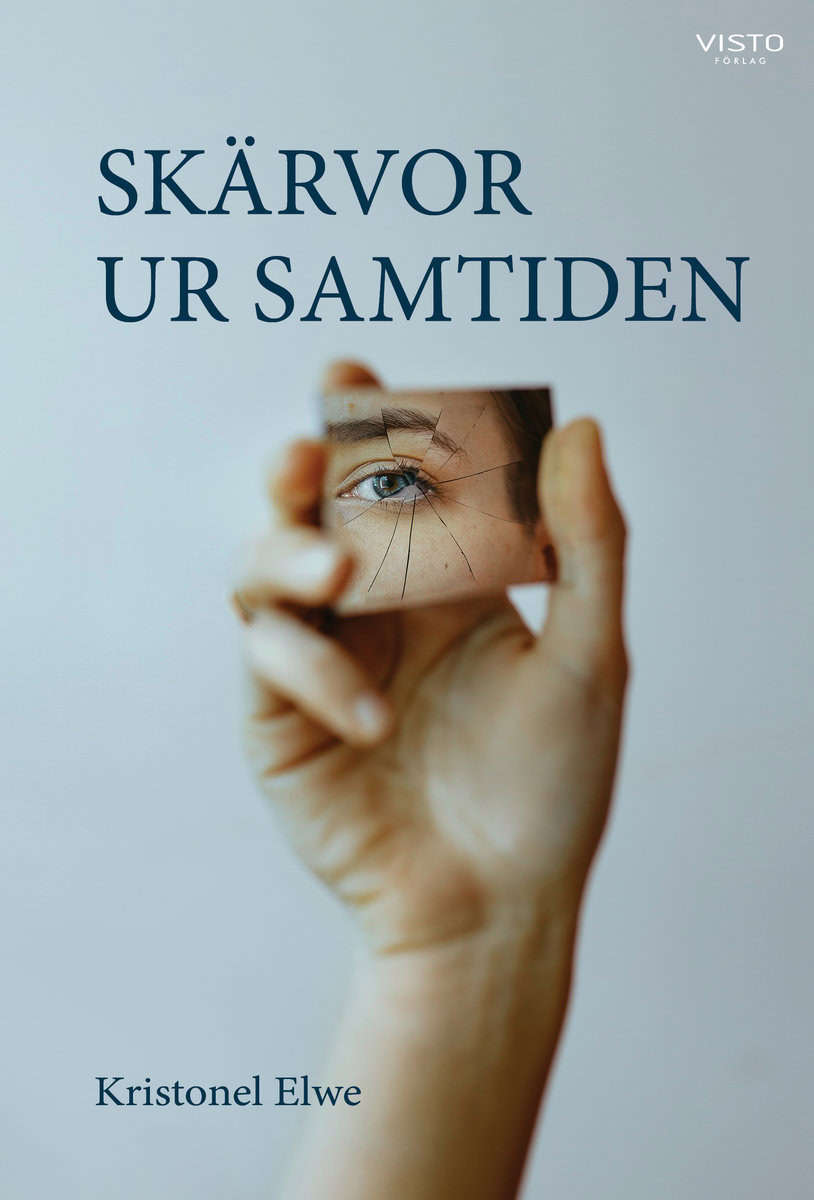 Elwe, Kristonel | Skärvor ur samtiden