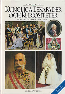 Elgklou, Lars | Kungliga eskapader och kuriositeter : från alla länder och tider