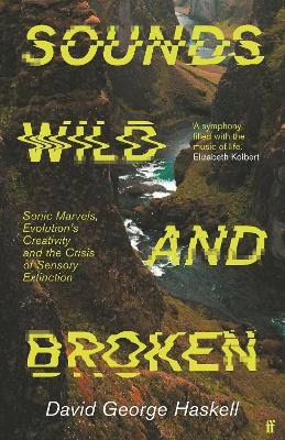 Haskell, David George | Sounds Wild and Broken