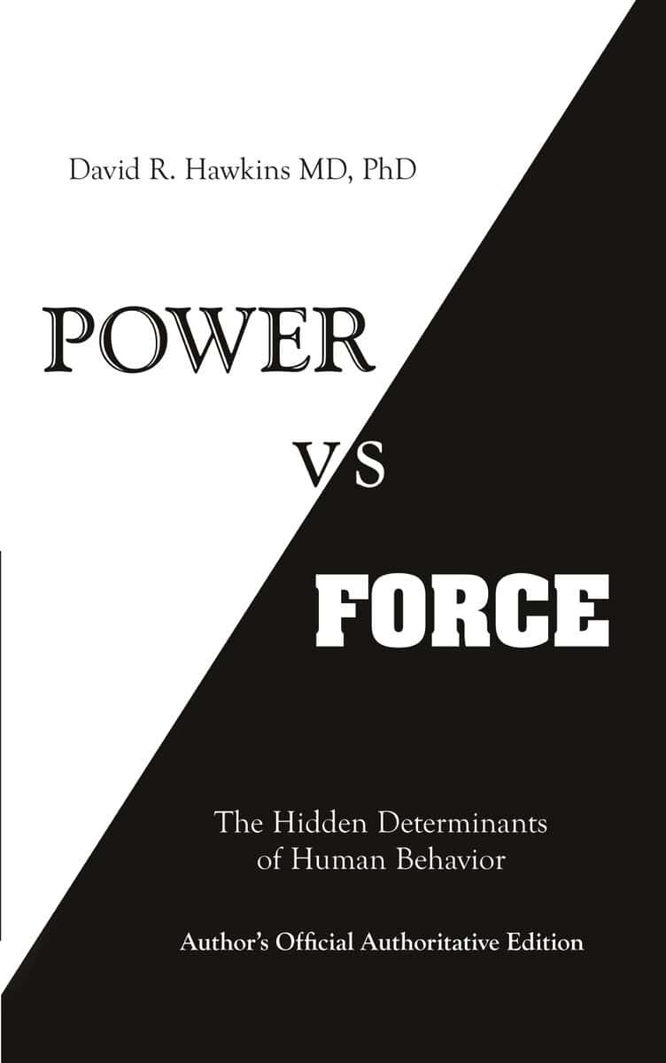 Hawkins, David R. | Power vs. force : The hidden determinants of human behaviour