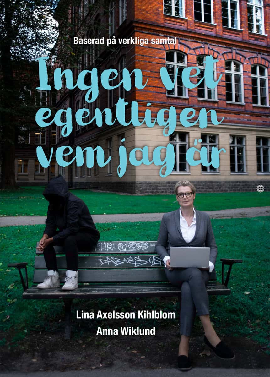Axelsson Kihlblom, Lina | Wiklund, Anna | Ingen vet egentligen vem jag är