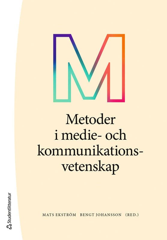 Ekström, Mats | Johansson, Bengt | et al | Metoder i medie- och kommunikationsvetenskap