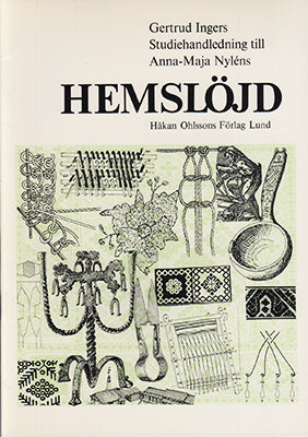 Ingers, Gertrud | Studiehandledning till Anna-Maja Nyléns Hemslöjd : Den svenska hemslöjden fram till 1800-talets slut