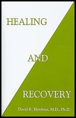 Hawkins, David R. | Healing and Recovery