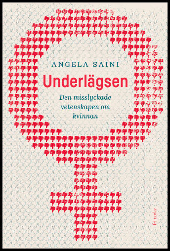 Saini, Angela | Underlägsen : Den misslyckade vetenskapen om kvinnan