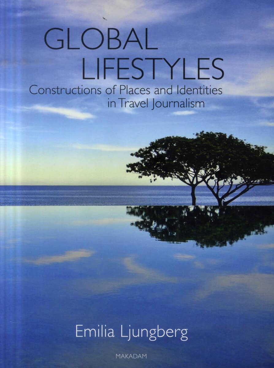 Ljungberg, Emilia | Global Lifestyles : Constructions of Places and Identities in Travel Journal