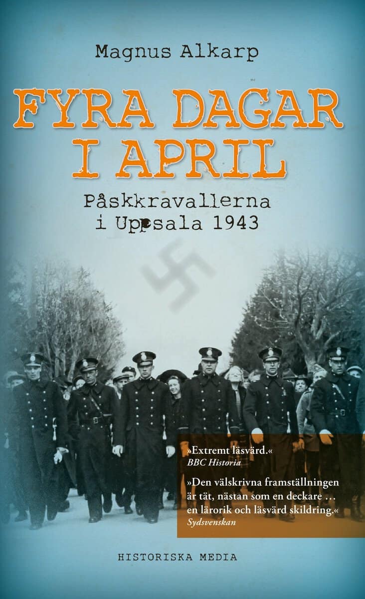 Alkarp, Magnus | Fyra dagar i april : Påskkravallerna i Uppsala 1943