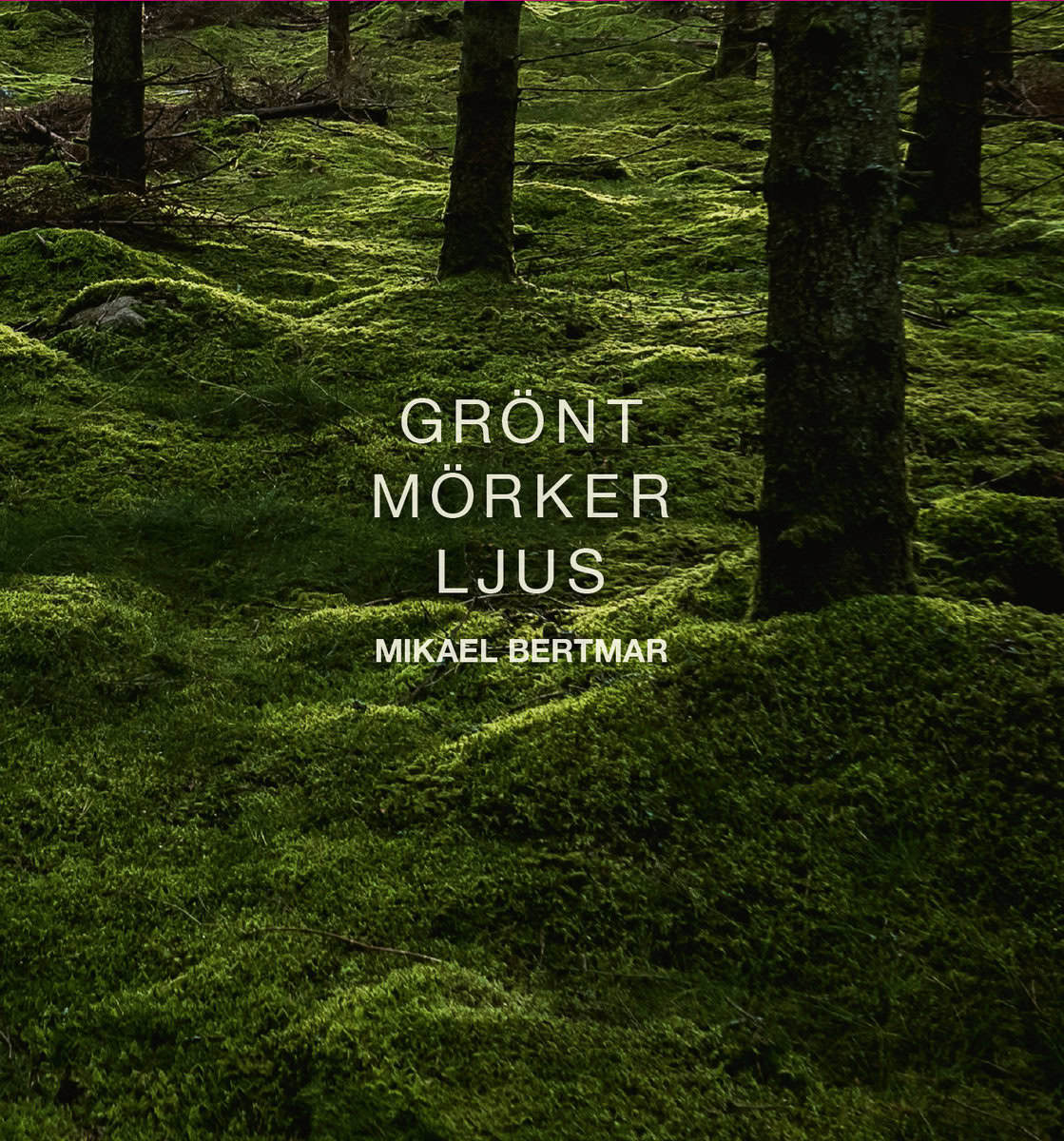 Bertmar, Mikael | Grönt mörker ljus