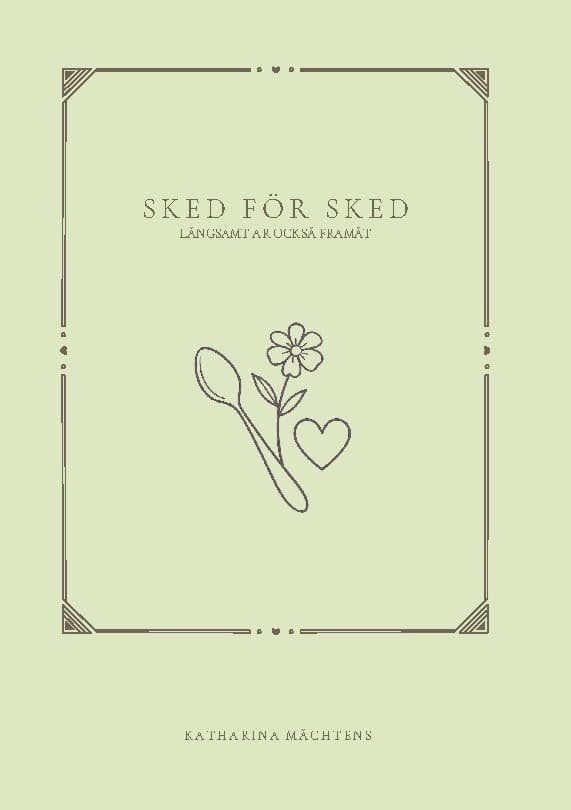 Måchtens, Katharina | Sked för sked : Långsamt är också framåt