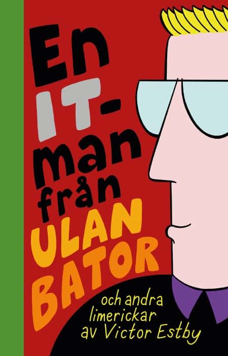Estby, Victor | En IT-man från Ulan Bator och andra limerickar