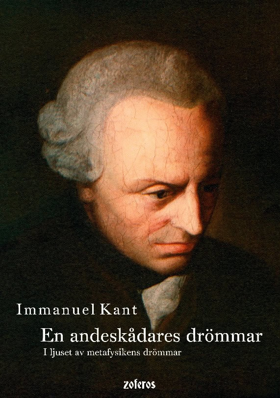 Kant, Immanuel | En andeskådares drömmar : I ljuset av metafysikens drömmar