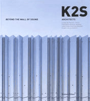 Ito, Toyo | Ibelings, Hans | Pallasmaa, Juhani | K2S beyond the wall of sound