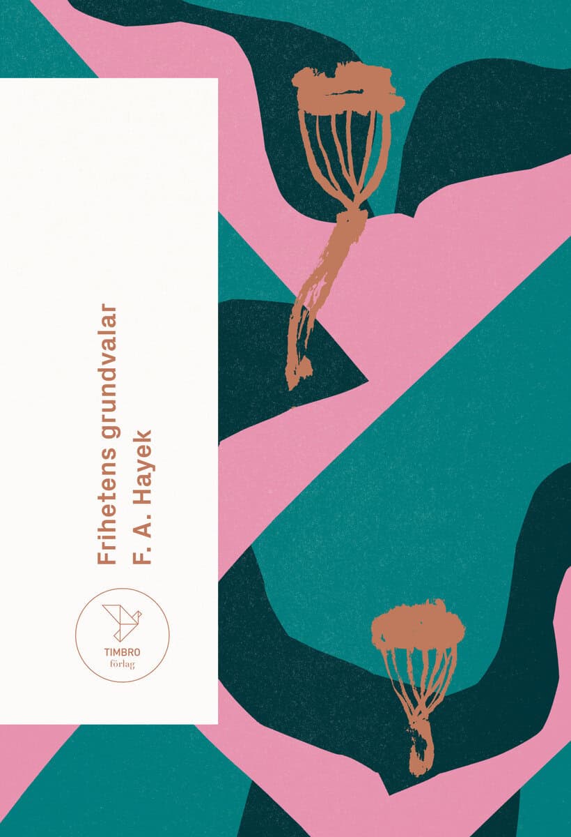 Hayek, Friedrich | Frihetens grundvalar