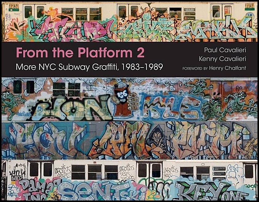 Cavalieri, Paul | From the platform 2 : More nyc subway graffiti, 1983-1989