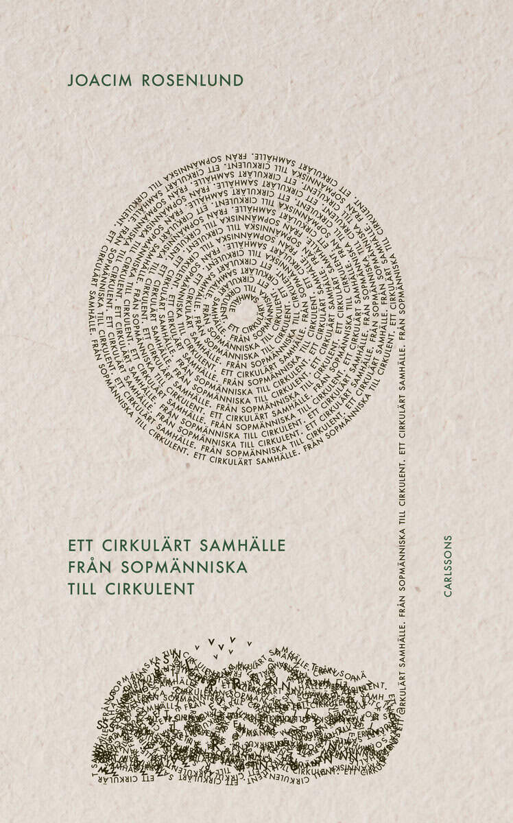 Rosenlund, Joacim | Ett cirkulärt samhälle : Från sopmänniska till cirkulent