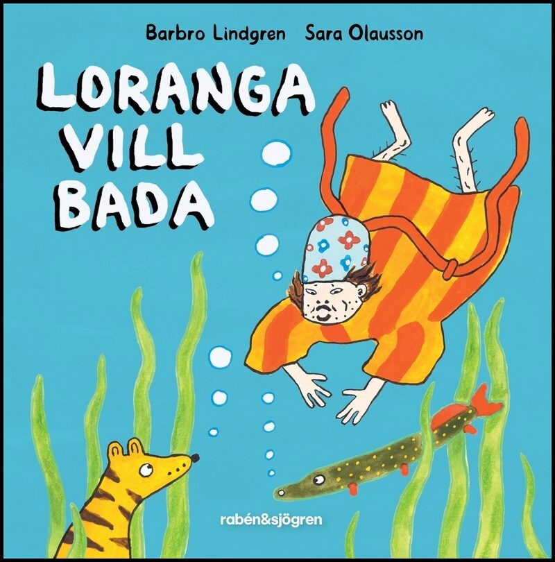 Lindgren, Barbro | Olausson, Sara | Loranga vill bada