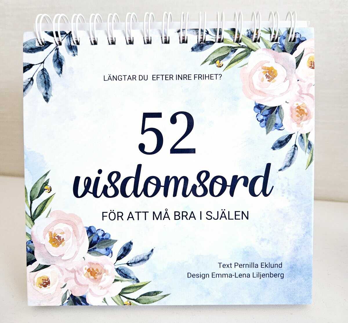 Eklund, Pernilla | Liljenberg, Emma-Lena | Bordskalender 52 veckor : Visdomsord