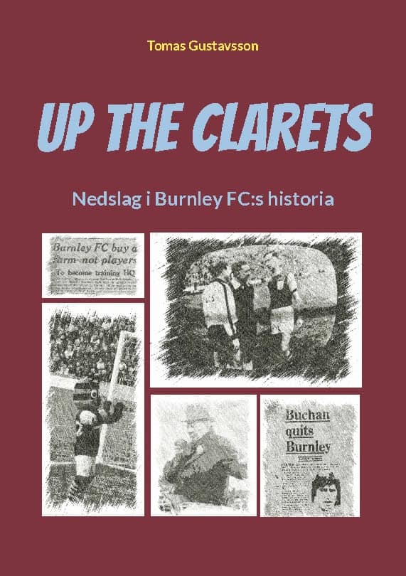 Gustavsson, Tomas | Up The Clarets : Nedslag i Burnley FC:s historia