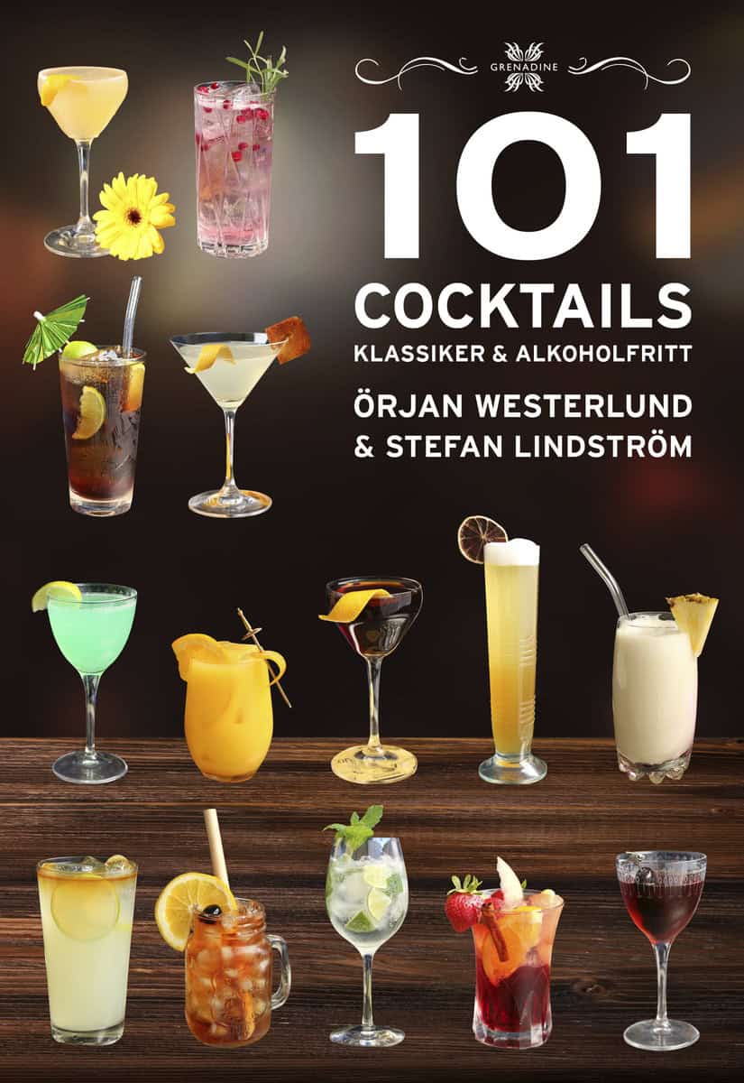 Westerlund, Örjan | Lindström, Stefan | 101 Cocktails : Klassiker & alkoholfritt