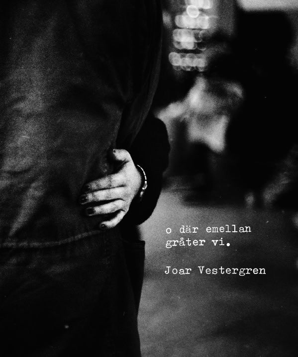 Vestergren, Joar | o där emellan gråter vi