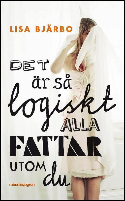 Bjärbo, Lisa | Det är så logiskt, alla fattar utom du
