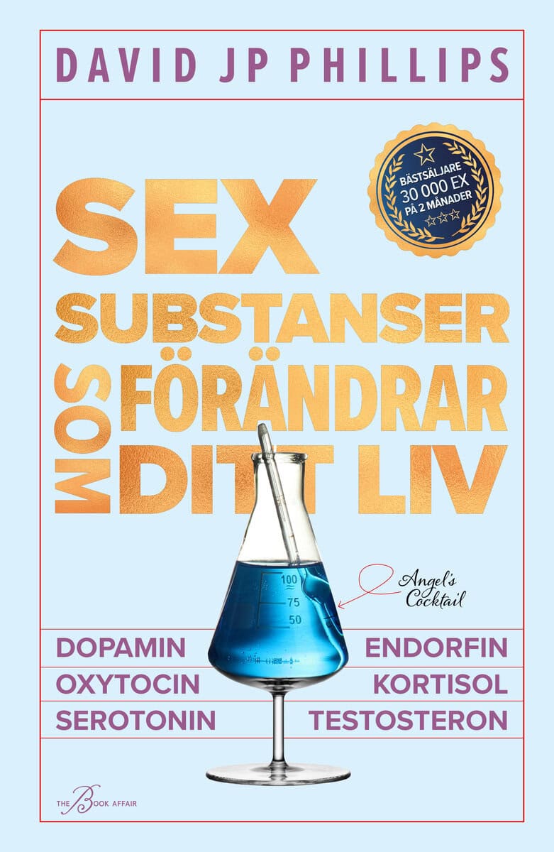 Phillips, David JP | Sex substanser som förändrar ditt liv : Dopamin, oxytocin, serotonin, kort