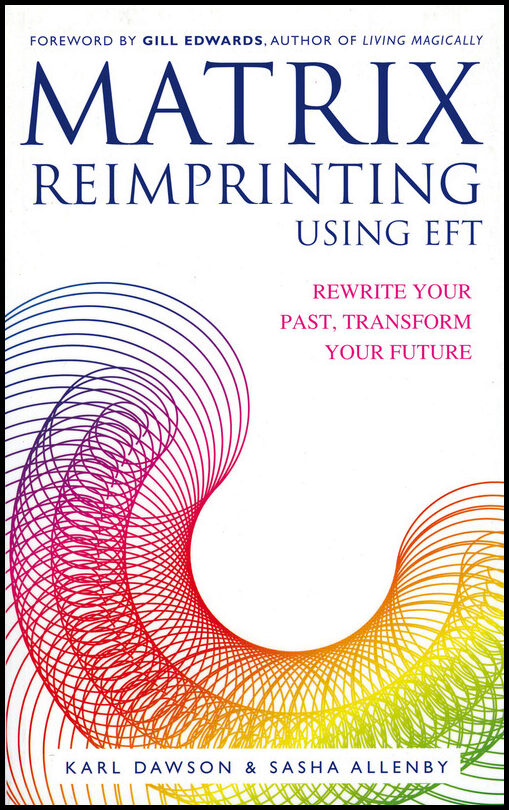 Allenby, Sasha | Matrix reimprinting using eft : Rewrite your past, transform your future