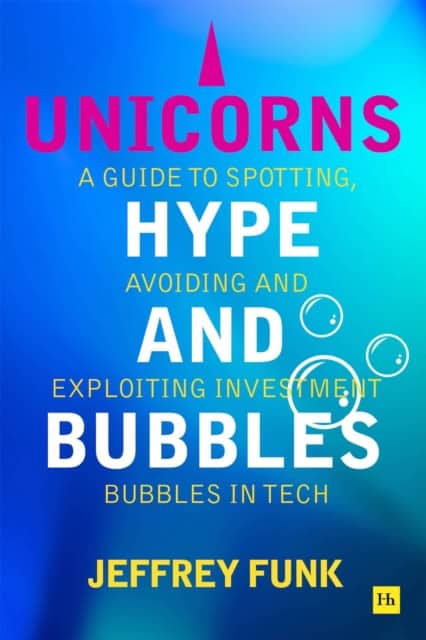 Funk, Jeffrey | Unicorns, Hype, and Bubbles