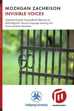 Zachrison, Mozhgan | Invisible voices : Understanding the sociocultural influences on adult migrants second language le...