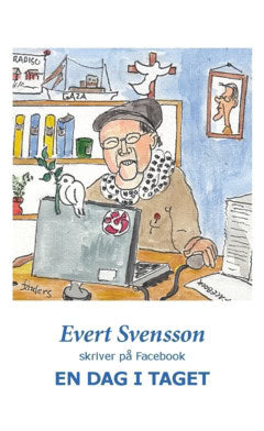 Svensson, Evert | En dag i taget : Evert Svensson skriver på Facebook