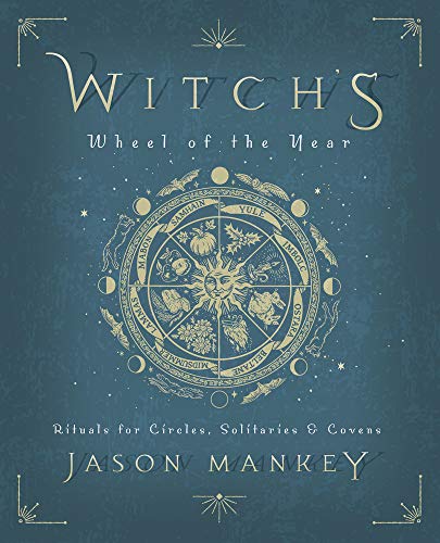 Jason, Mankey | Witch's Wheel of the Year : Rituals for Circles, Solitaries & Covens