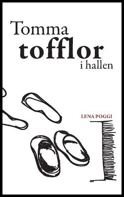 Poggi, Lena | Tomma tofflor i hallen