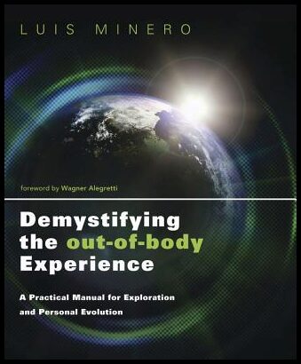Minero, Luis | Demystifying the out-of-body experience : A practical manual for exploratio