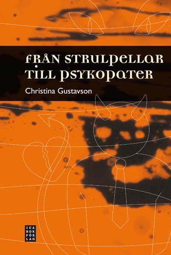 Gustavson, Christina | Från strulpellar till psykopater
