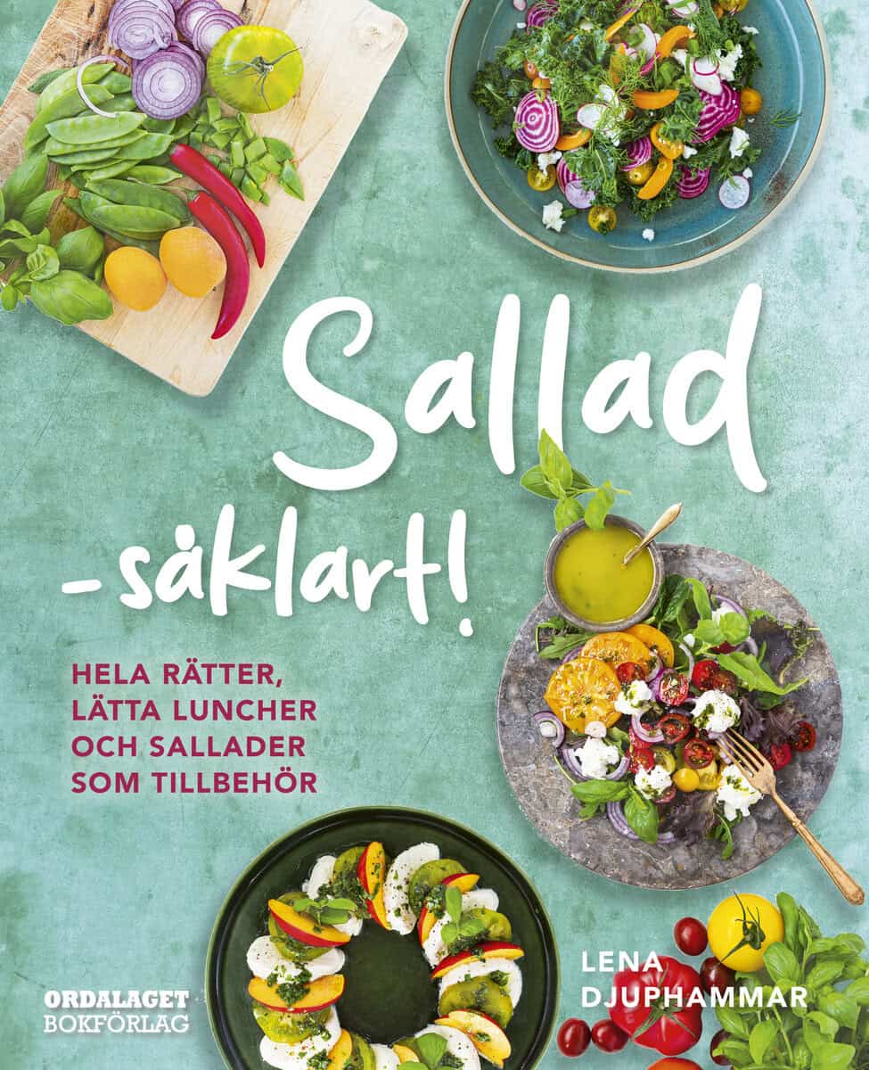 Djuphammar, Lena | Sallad såklart! : Hela rätter, lätta luncher och sallader som tillbehör