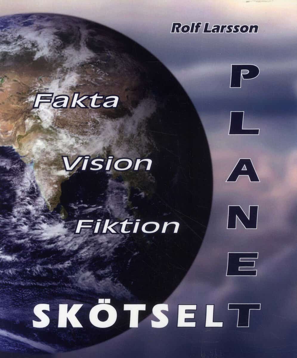 Larsson, Rolf | Planetskötsel : Fakta Vision Fiktion