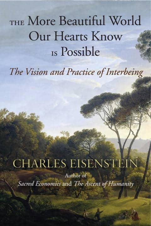 Eisenstein, Charles | More beautiful world our hearts know is possible