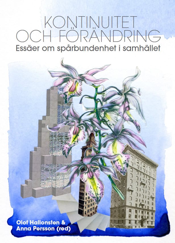 Wernberg, Joakim | Szentes, Henrik | et al | Kontinuitet och förändring : Essäer om spårbundenhet i samhället