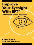 Look, Carol | Improve Your Eyesight With Eft : Emotional Freedom Techniques