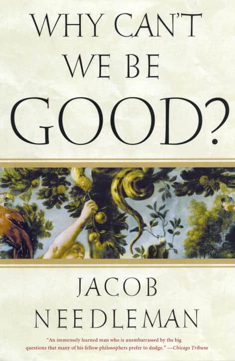Needleman, Jacob | Why cant we be good