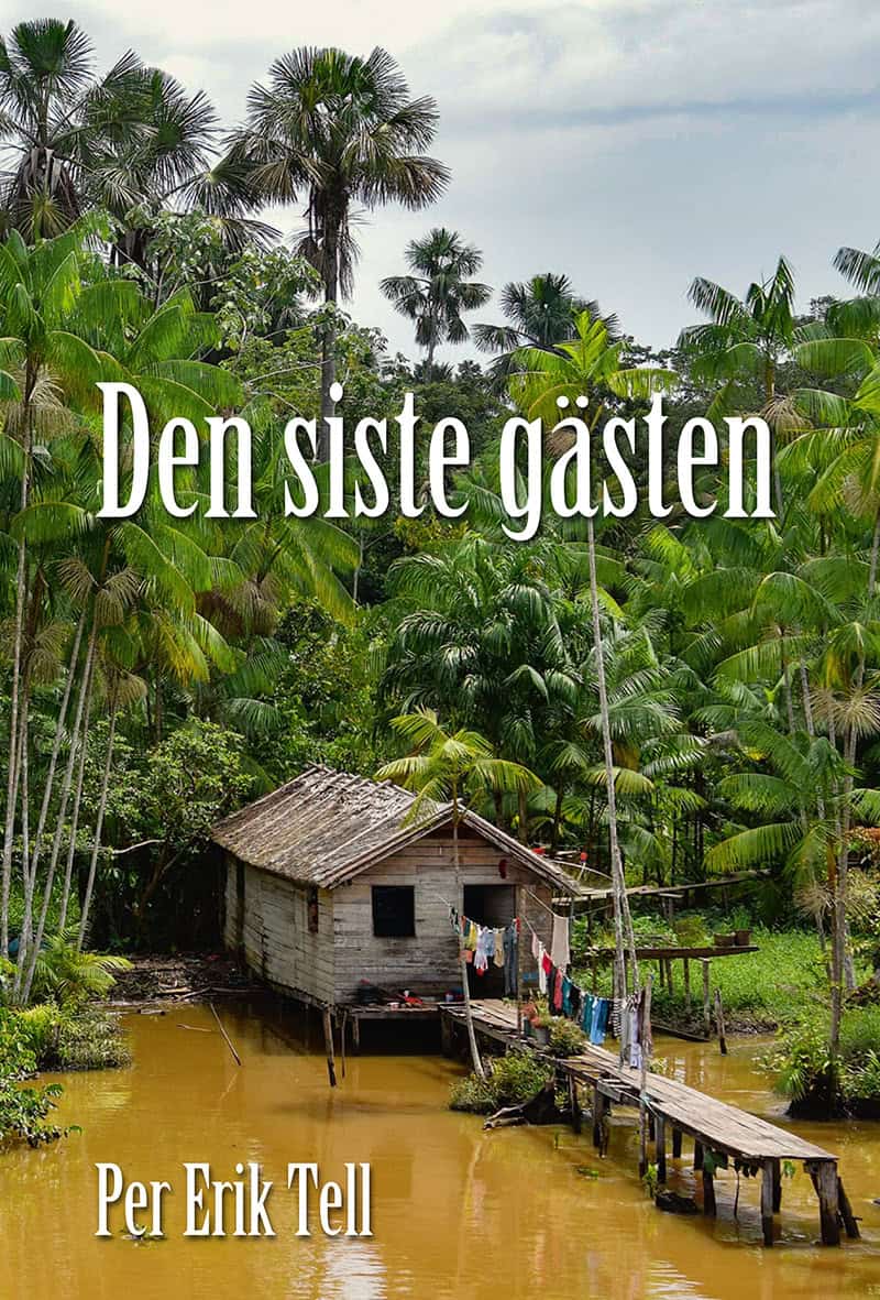 Tell, Per Erik | Den siste gästen – myller i Sydamerika