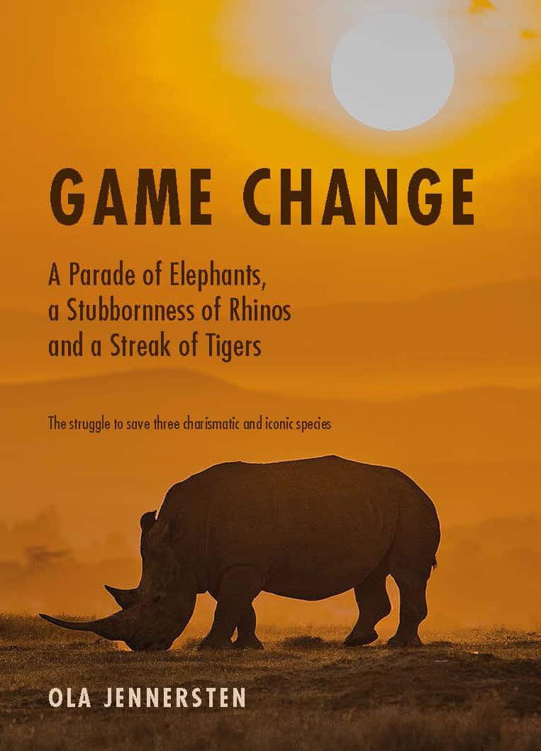 Jennersten, Ola | Game Change : A Parade of Elephants, a Stubbornness of Rhinos and a Streak