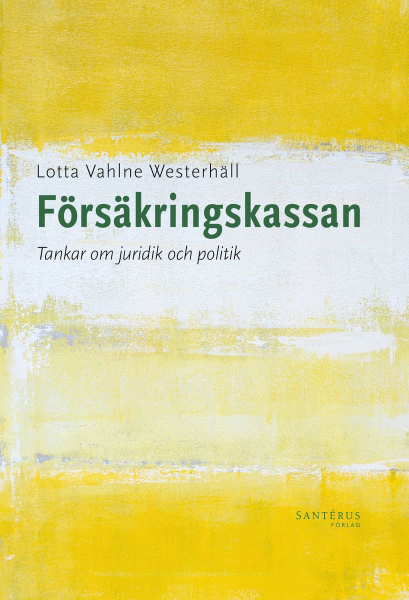 Vahlne Westerhäll, Lotta | Försäkringskassan : Tankar om juridik och politik