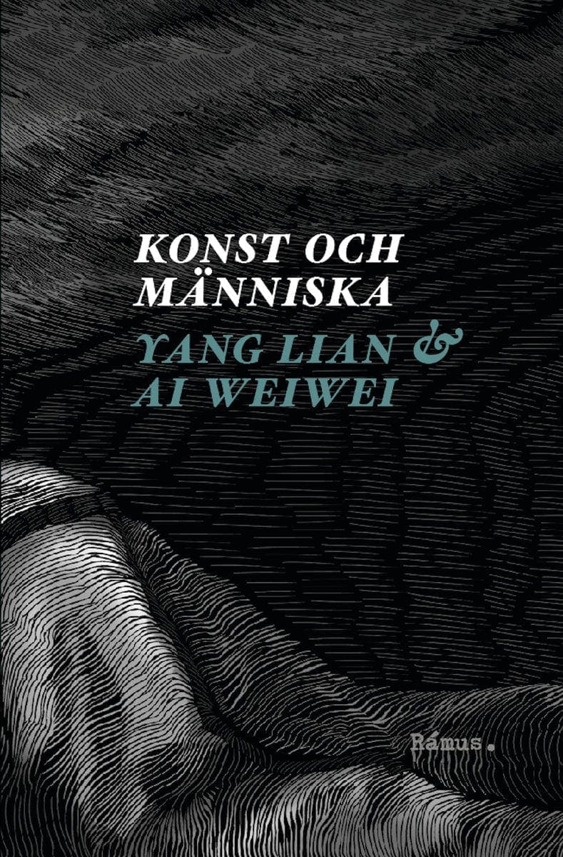 Weiwei, Ai | Lian, Yang | Konst och människa : Ett samtal med Ai Weiwei