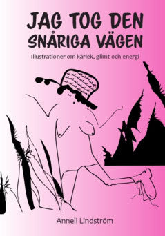 Lindström, Anneli | Jag tog den snåriga vägen : Illustrationer om kärlek, glimt och energi